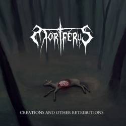 Mortferus : Creations and Other Retributions